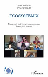 Ecosystemix Une approche et des compétences écosystémiques des entreprises humaines
