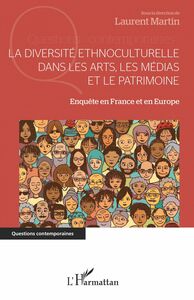 La diversité ethnoculturelle dans les arts, les médias et le patrimoine Enquête en France et en Europe
