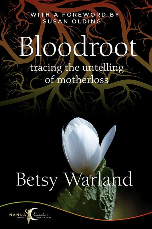 Bloodroot Tracing the Untelling of Motherloss