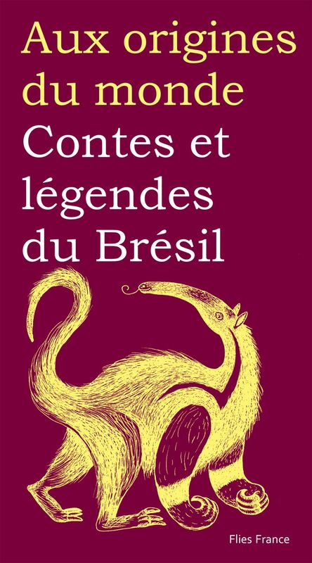 Contes et légendes du Brésil Aux origines du monde