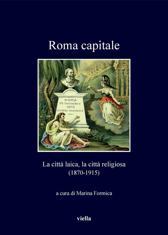 Roma capitale La città laica, la città religiosa (1870-1915)
