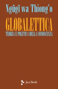 Globalettica Teoria e politica della conoscenza
