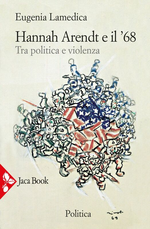 Hannah Arendt e il ’68 Tra politica e violenza