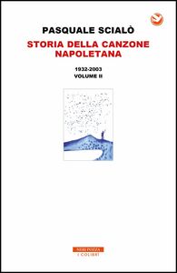 Storia della canzone Napoletana 1932-2003 1932-2003 - VOLUME II