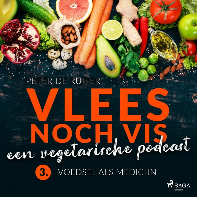 Vlees noch vis - een vegetarische podcast; Voedsel als medicijn