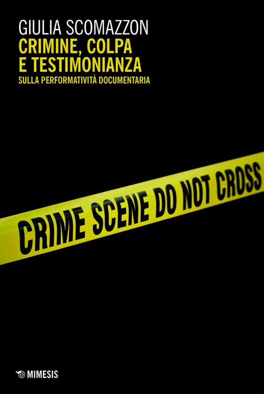 Crimine, colpa e testimonianza Sulla performatività documentaria