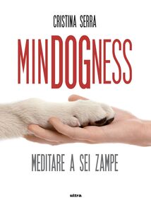 Mindogness Meditare a sei zampe