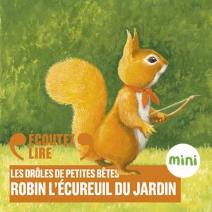 Robin l'écureuil du jardin - Les Drôles de Petites Bêtes