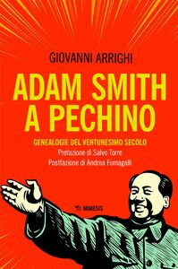 Adam Smith a Pechino Genealogie del ventunesimo secolo