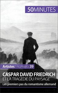 Caspar David Friedrich et la tragédie du paysage Les premiers pas du romantisme allemand