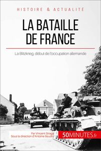 La bataille de France La Blitzkrieg, début de l'occupation allemande