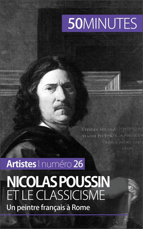 Nicolas Poussin et le classicisme Un peintre Français à Rome