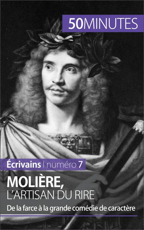 Molière, l'artisan du rire De la farce à la grande comédie de caractère