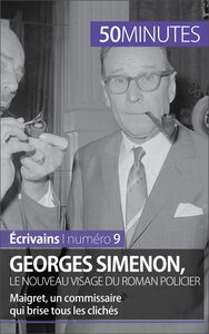 Georges Simenon, le nouveau visage du roman policier Maigret, un commissaire qui brise tous les clichés