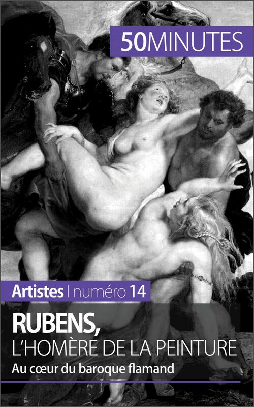 Rubens, l'Homère de la peinture Au coeur du baroque flamand