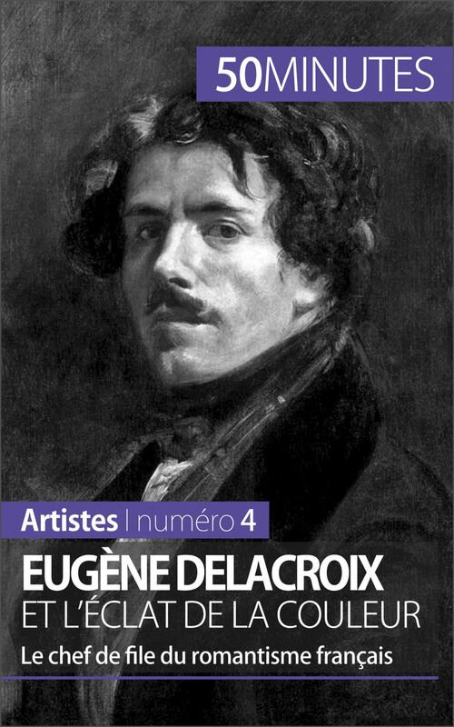 Eugène Delacroix et l'éclat de la couleur Le chef de file du romantisme français