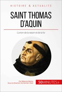 Saint Thomas d'Aquin L’union de la raison et de la foi
