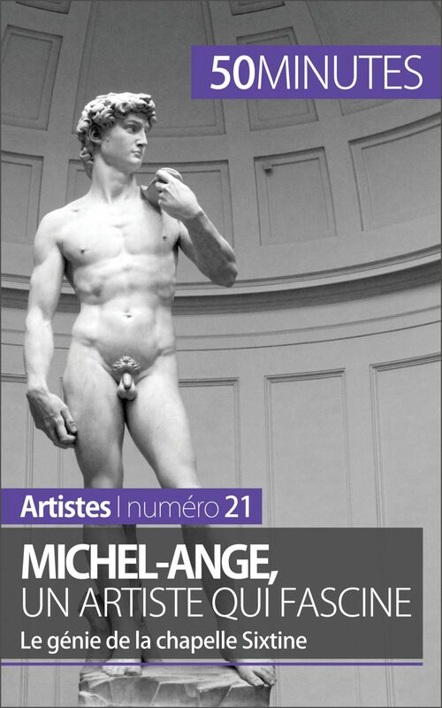Michel-Ange, un artiste qui fascine Le génie de la chapelle Sixtine