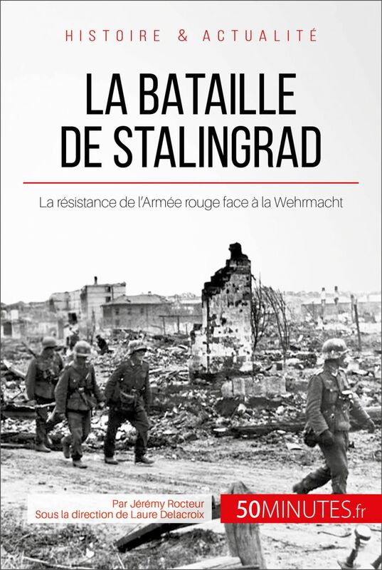La bataille de Stalingrad La résistance de l'Armée rouge face à la Wehrmacht