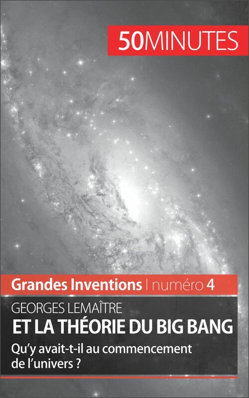 Georges Lemaître et la théorie du Big Bang Qu'y avait-t-il au commencement de l'univers ?