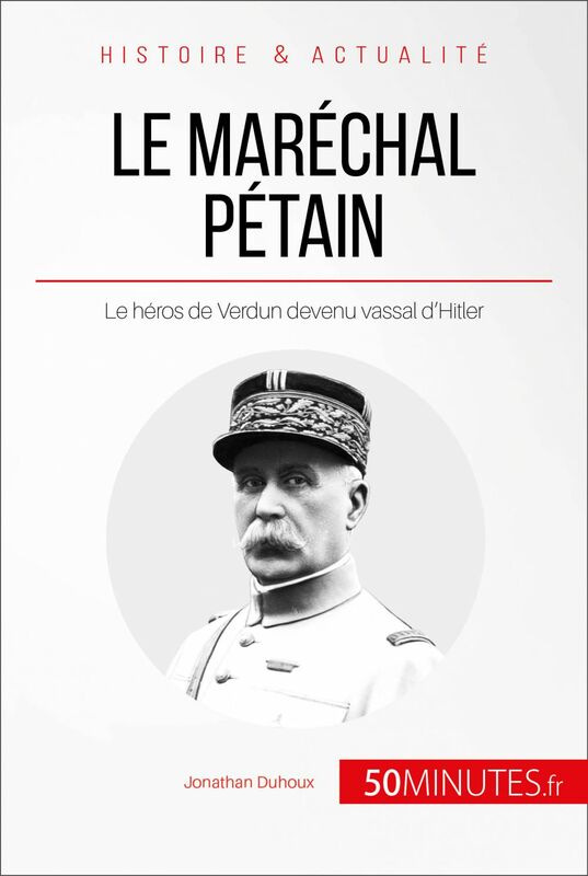 Le maréchal Pétain Le héros de Verdun devenu vassal d’Hitler