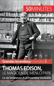 Thomas Edison, le magicien de Menlo Park La vie lumineuse d'un inventeur insatiable