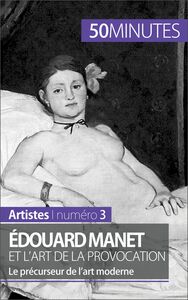 Édouard Manet et l'art de la provocation Le précurseur de l’art moderne
