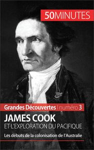 James Cook et l'exploration du Pacifique Les débuts de la colonisation de l’Australie