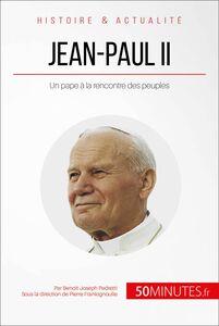 Jean-Paul II Un pape à la rencontre des peuples