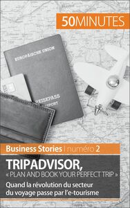 TripAdvisor : « Plan and book your perfect trip » Quand la révolution du secteur du voyage passe par l’e-tourisme