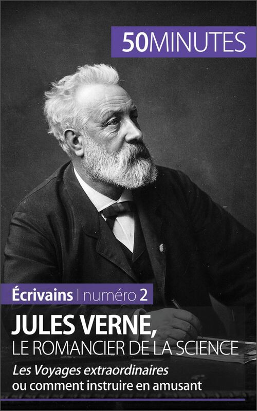 Jules Verne, le romancier de la science Les Voyages extraordinaires ou comment instruire en amusant