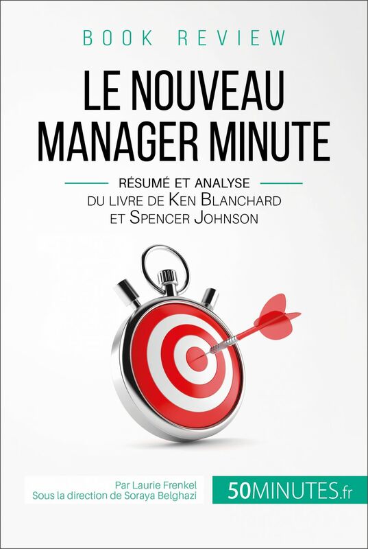 Book review : Le Nouveau Manager Minute Résumé et analyse du livre de Kenneth Blanchard et Spencer Johnson