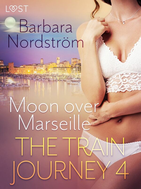 The Train Journey 4: Moon over Marseille - Erotic Short Story