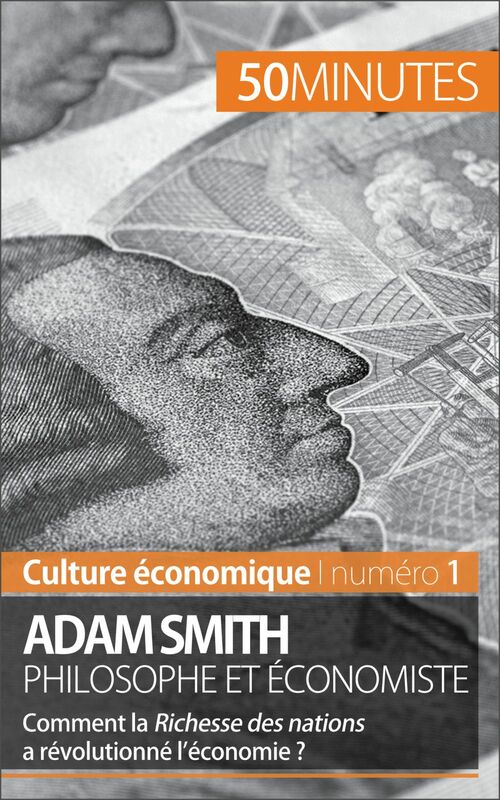 Adam Smith philosophe et économiste Comment la Richesse des nations a révolutionné l'économie ?