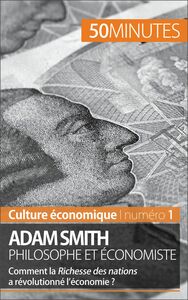 Adam Smith philosophe et économiste Comment la Richesse des nations a révolutionné l'économie ?
