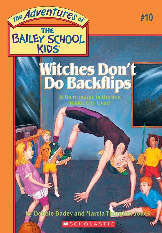 Witches Don't Do Backflips (The Bailey School Kids #10)