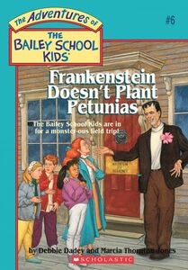Frankenstein Doesn't Plant Petunias (The Bailey School Kids #6)
