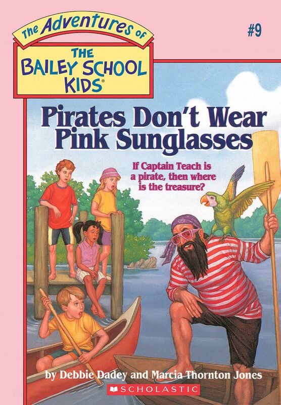 Pirates Don't Wear Pink Sunglasses (The Bailey School Kids #9)
