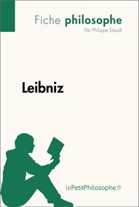 Leibniz (Fiche philosophe) Comprendre la philosophie avec lePetitPhilosophe.fr