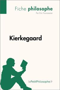 Kierkegaard (Fiche philosophe) Comprendre la philosophie avec lePetitPhilosophe.fr