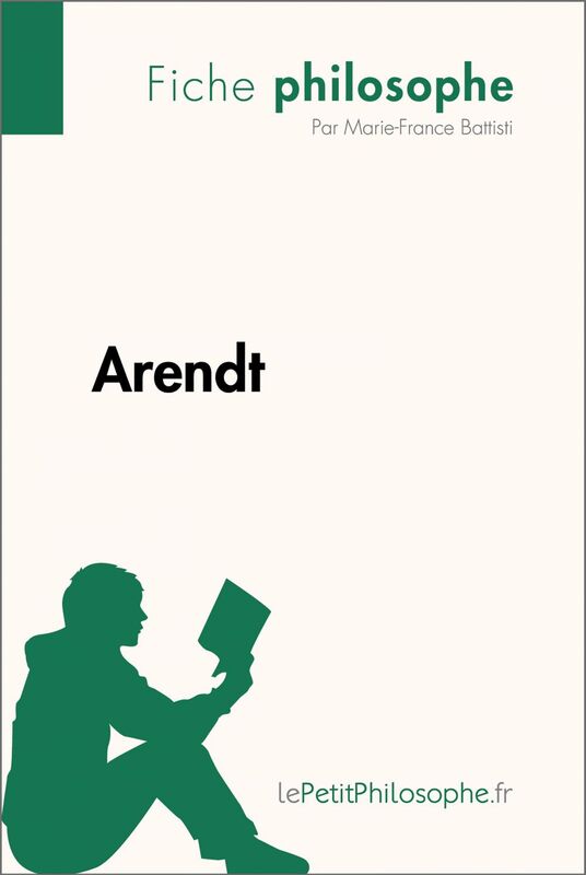 Arendt (Fiche philosophe) Comprendre la philosophie avec lePetitPhilosophe.fr