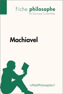 Machiavel (Fiche philosophe) Comprendre la philosophie avec lePetitPhilosophe.fr