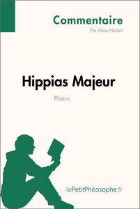 Hippias Majeur de Platon (Commentaire) Comprendre la philosophie avec lePetitPhilosophe.fr