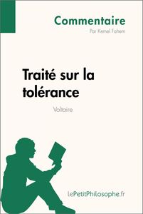 Traité sur la tolérance de Voltaire (Commentaire) Comprendre la philosophie avec lePetitPhilosophe.fr