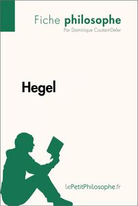 Hegel (Fiche philosophe) Comprendre la philosophie avec lePetitPhilosophe.fr