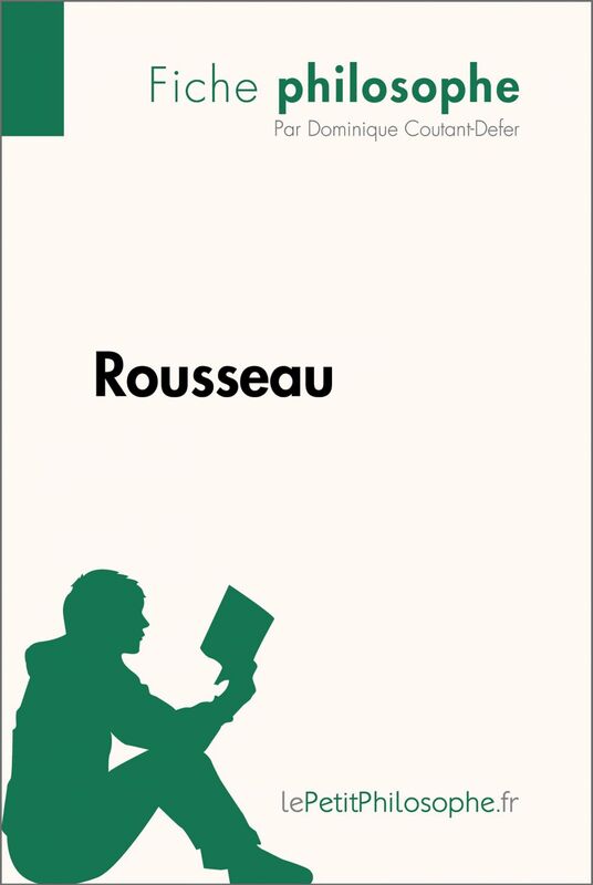 Rousseau (Fiche philosophe) Comprendre la philosophie avec lePetitPhilosophe.fr