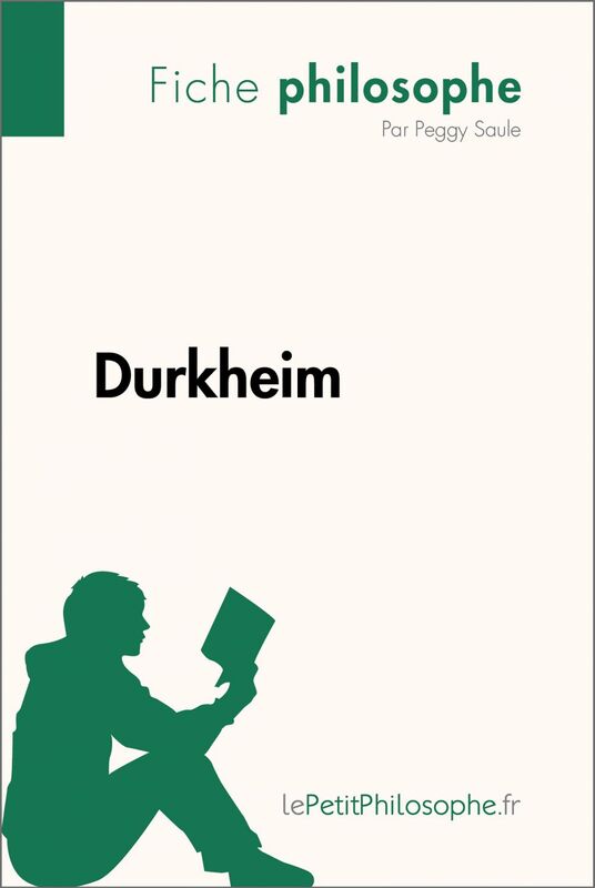 Durkheim (Fiche philosophe) Comprendre la philosophie avec lePetitPhilosophe.fr