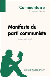 Manifeste du parti communiste de Marx et Engels (Commentaire) Comprendre la philosophie avec lePetitPhilosophe.fr