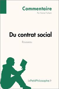 Du contrat social de Rousseau (Commentaire) Comprendre la philosophie avec lePetitPhilosophe.fr