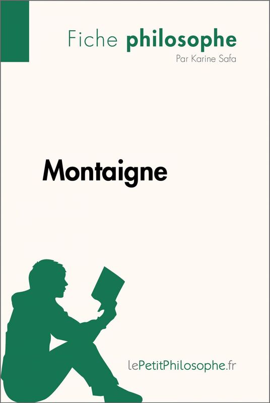 Montaigne (Fiche philosophe) Comprendre la philosophie avec lePetitPhilosophe.fr